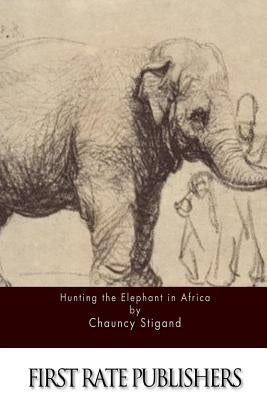 Hunting the Elephant in Africa Paperback Createspace Independent Publishing Platform