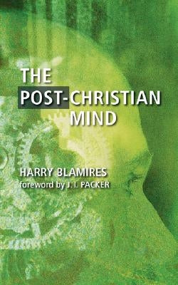 The Post-Christian Mind Paperback Regent College Publishing