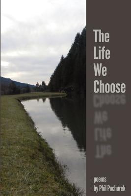 The Life We Choose Paperback Phil Pochurek