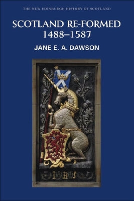 Scotland Re-Formed, 1488-1587 Paperback Edinburgh University Press
