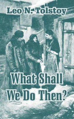 What Shall We Do Then? Paperback Fredonia Books (NL)
