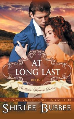 At Long Last (The Southern Women Series, Book 3) by Busbee, Shirlee