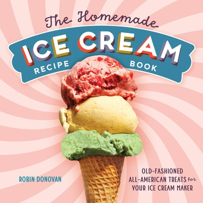 Paperback ice cream recipe book by Rockridge Press featuring old-fashioned American ice cream treats and homemade recipes.