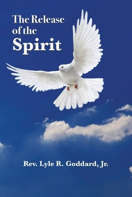 The Release of the Spirit by Goddard, Lyle
