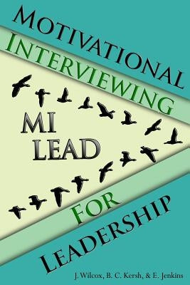 Motivational Interviewing for Leadership: Mi-Lead Paperback Createspace Independent Publishing Platform