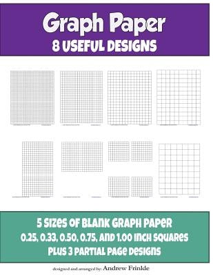 Graph Paper: 8 Useful Designs Paperback Createspace Independent Publishing Platform