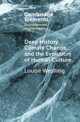 Deep History, Climate Change, and the Evolution of Human Culture Paperback Cambridge University Press
