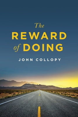 The Reward of Doing by Collopy, John