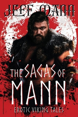 The Sagas of Mann: Erotic Viking Tales by Mann, Jeff