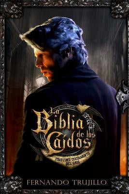 La Biblia de los Caídos. Tomo 1 del testamento del Gris by Garcia Bautista, Nieves