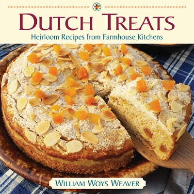 Dutch Treats: Heirloom Recipes from Farmhouse Kitchens by Weaver, William Woys