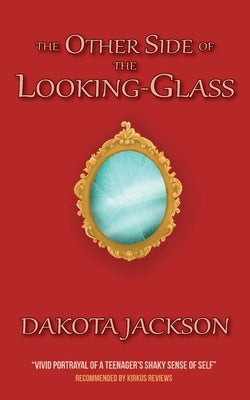 The Other Side of The Looking-Glass by Jackson, Dakota