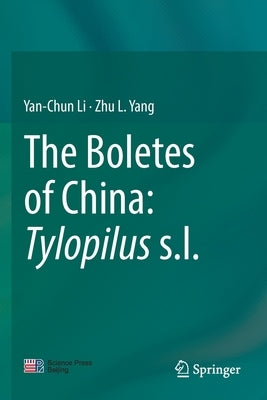 The Boletes of China: Tylopilus S.L. by Li, Yan-Chun