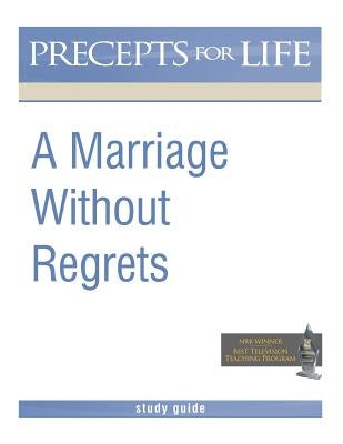 Marriage Without Regrets Study Guide (Precepts for Life) Paperback Precept Minstries International