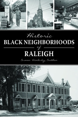 Historic Black Neighborhoods of Raleigh by Cauthen, Carmen