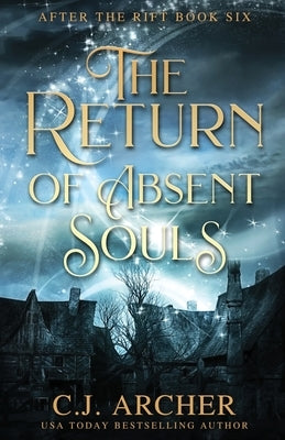 The Return of Absent Souls Paperback C.J. Archer