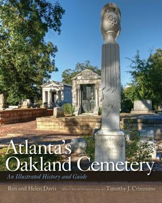 Atlanta's Oakland Cemetery: An Illustrated History and Guide Paperback University of Georgia Press