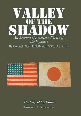 Valley of the Shadow: An Account of American Pows of the Japanese by Galbraith, Whitney H.