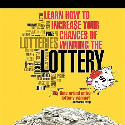 Learn How to Increase Your Chances of Winning the Lottery by Lustig, Richard