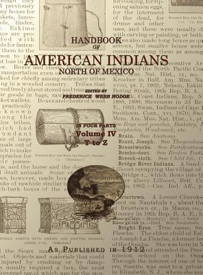 Handbook of American Indians Volume 4: North of Mexico by Hodge, Frederick Webb