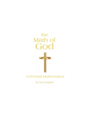 The Math of God: Universal Mathematics Bible Independently Published