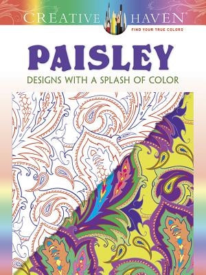 Creative Haven Paisley: Designs with a Splash of Color by Noble, Marty