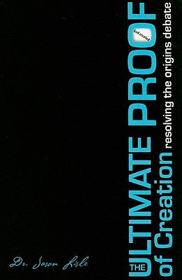 The Ultimate Proof of Creation: Resolving the Origins Debate Master Books
