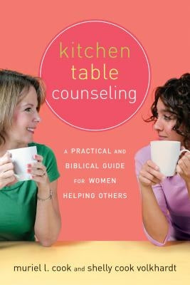 Kitchen Table Counseling: A Practical and Biblical Guide for Women Helping Others NavPress Publishing Group