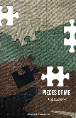 Pieces of Me: A Combat Veteran's Life Paperback Charlotte Daulton