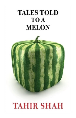 Tales Told to a Melon by Shah, Tahir