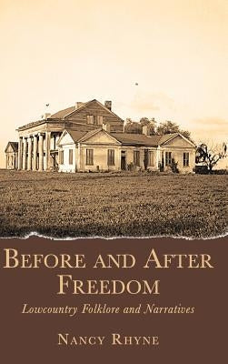 Before and After Freedom: Lowcountry Narratives and Folklore by Rhyne, Nancy