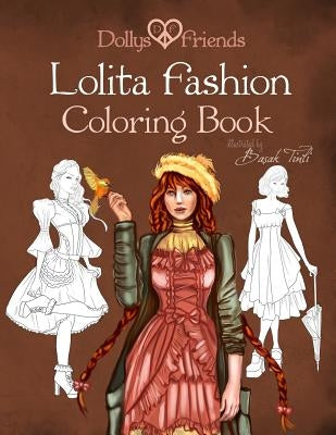 Lolita Fashion Coloring Book Dollys and Friends by Friends, Dollys and