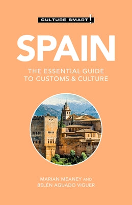 Spain - Culture Smart!: The Essential Guide to Customs & Culturevolume 108 by Culture Smart!