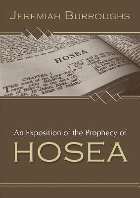 An Exposition of the Prophecy of Hosea by Burroughs, Jeremiah