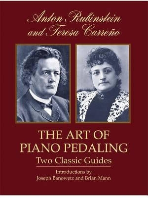 The Art of Piano Pedaling: Two Classic Guides by Rubinstein, Anton