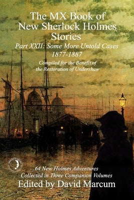 The MX Book of New Sherlock Holmes Stories Some More Untold Cases Part XXII: 1877-1887 Paperback MX Publishing