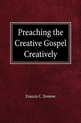 Preaching the Creative Gospel Creatively Paperback Concordia Publishing House