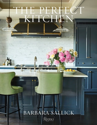 The Perfect Kitchen by Sallick, Barbara