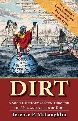 Dirt: A Social History as Seen Through the Uses and Abuses of Dirt Paperback Echo Point Books & Media