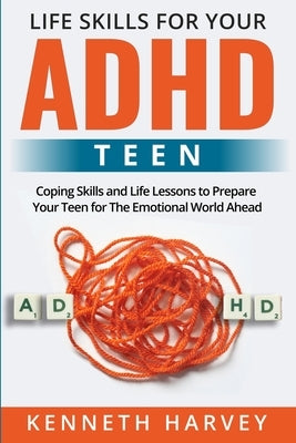 Life Skills for Your ADHD Teen Paperback Kenneth Harvey