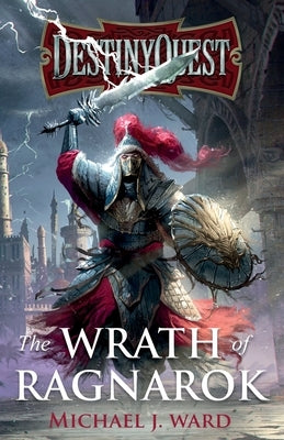 DestinyQuest: The Wrath of Ragnarok by Ward, Michael J.