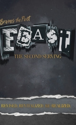 Feast: The Second Serving: Revised. Revitalized. Re-realized. by Broms, Brother