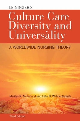 Leininger's Culture Care Diversity and Universality: A Worldwide Nursing Theory Paperback Jones & Bartlett Publishers
