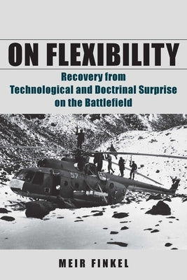 On Flexibility: Recovery from Technological and Doctrinal Surprise on the Battlefield Paperback Stanford Security Studies