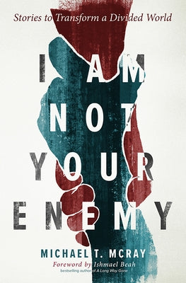 I Am Not Your Enemy: Stories to Transform a Divided World Paperback Herald Press (VA)