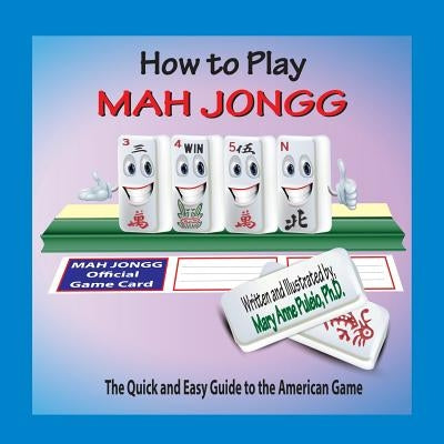 How to Play Mah Jongg: The Quick and Easy Guide to the American Game Paperback Smile Up