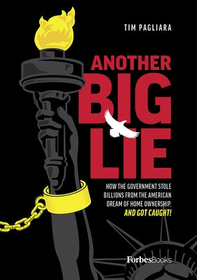Another Big Lie: How the Government Stole Billions from the American Dream of Home Ownership. and Got Caught! by Pagliara, Tim