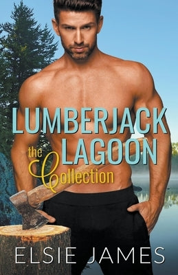 Lumberjack Lagoon the Collection Paperback Elsie James