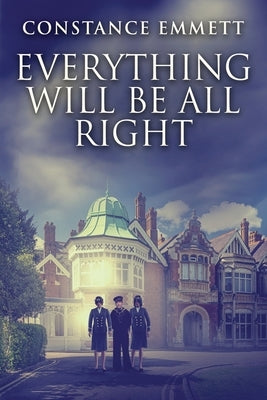 Everything Will Be All Right by Emmett, Constance