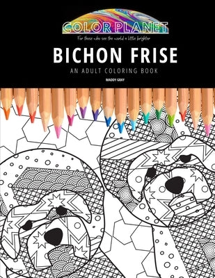 Bichon Frise: AN ADULT COLORING BOOK: An Awesome Coloring Book For Adults Paperback Independently Published